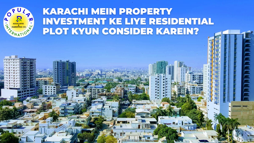 Karachi Mein Property Investment Ke Liye Residential Plot Kyun Consider Karein?